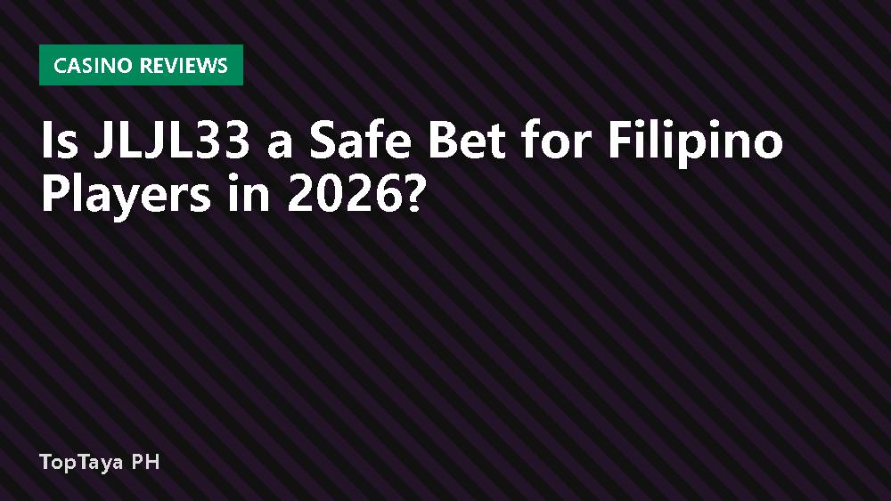 Is JLJL33 a Safe Bet for Filipino Players in 2026?